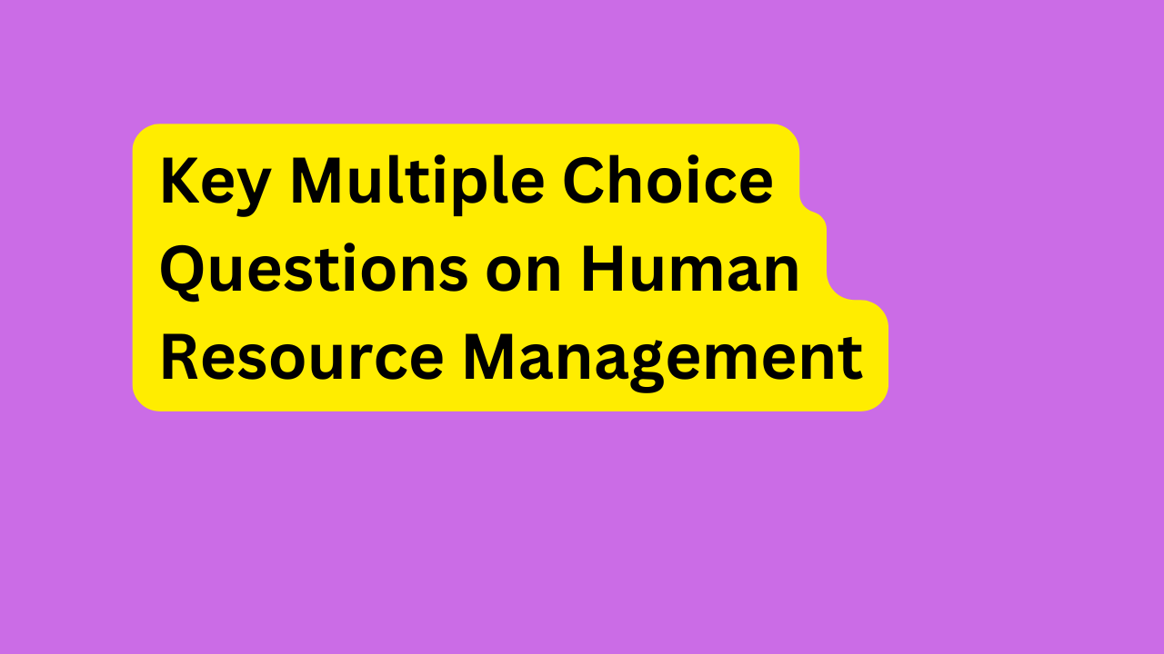 Key Multiple Choice Questions on Human Resource Management