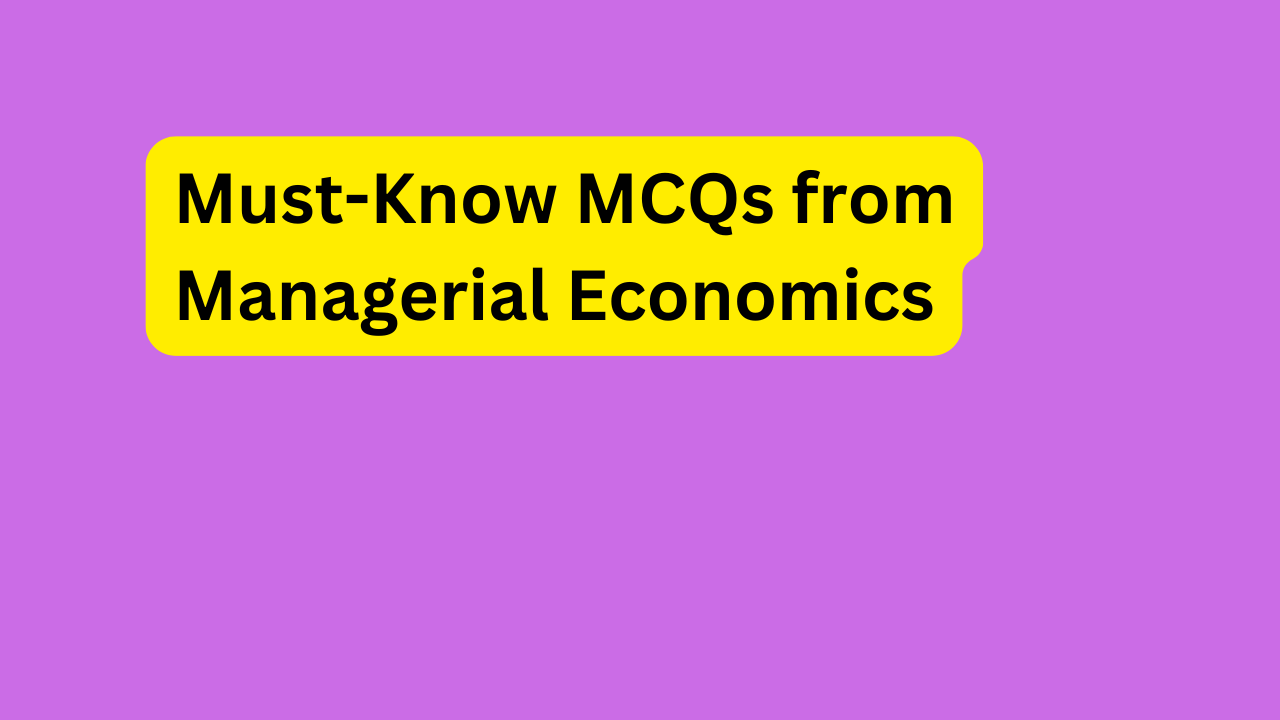 Must-Know MCQs from Managerial Economics