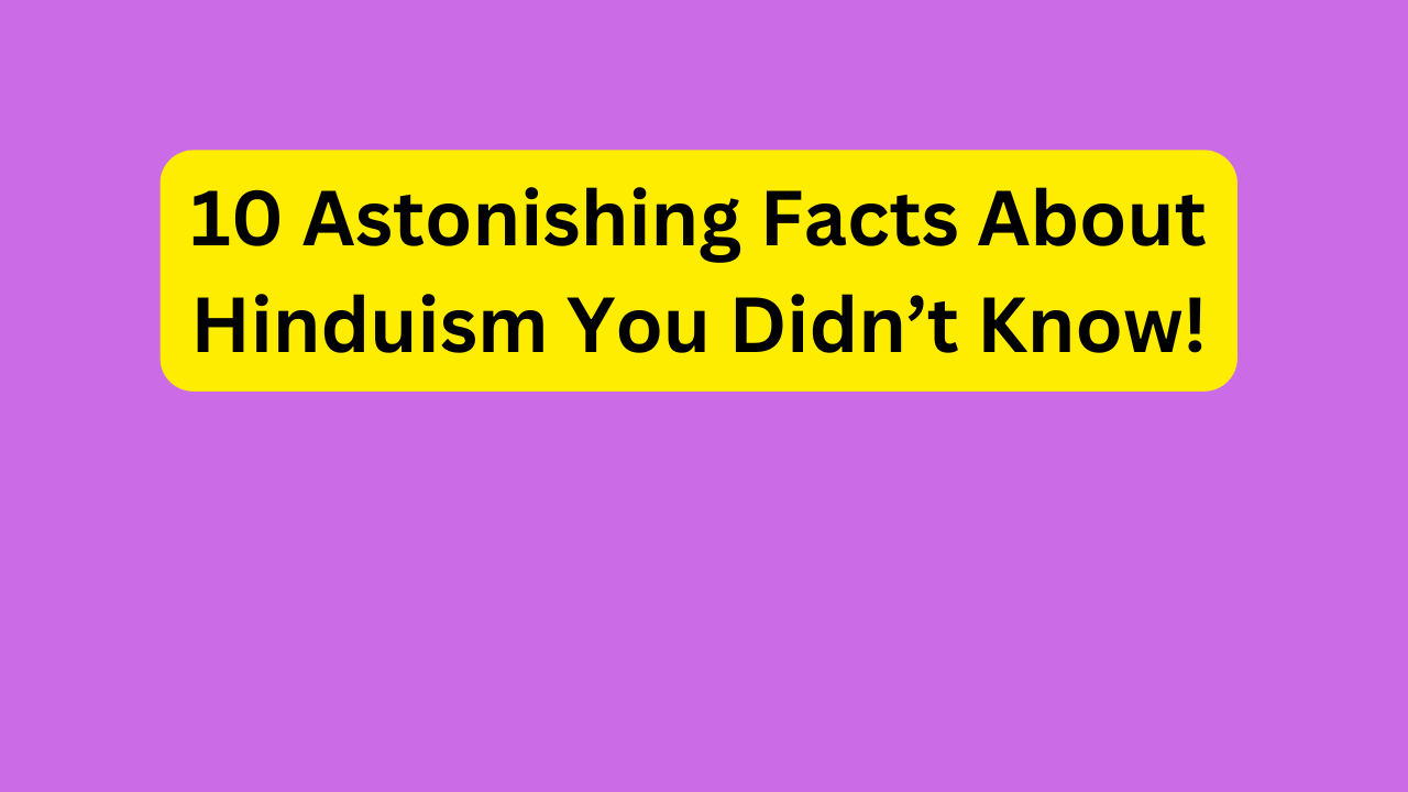 10 Astonishing Facts About Hinduism You Didn’t Know!